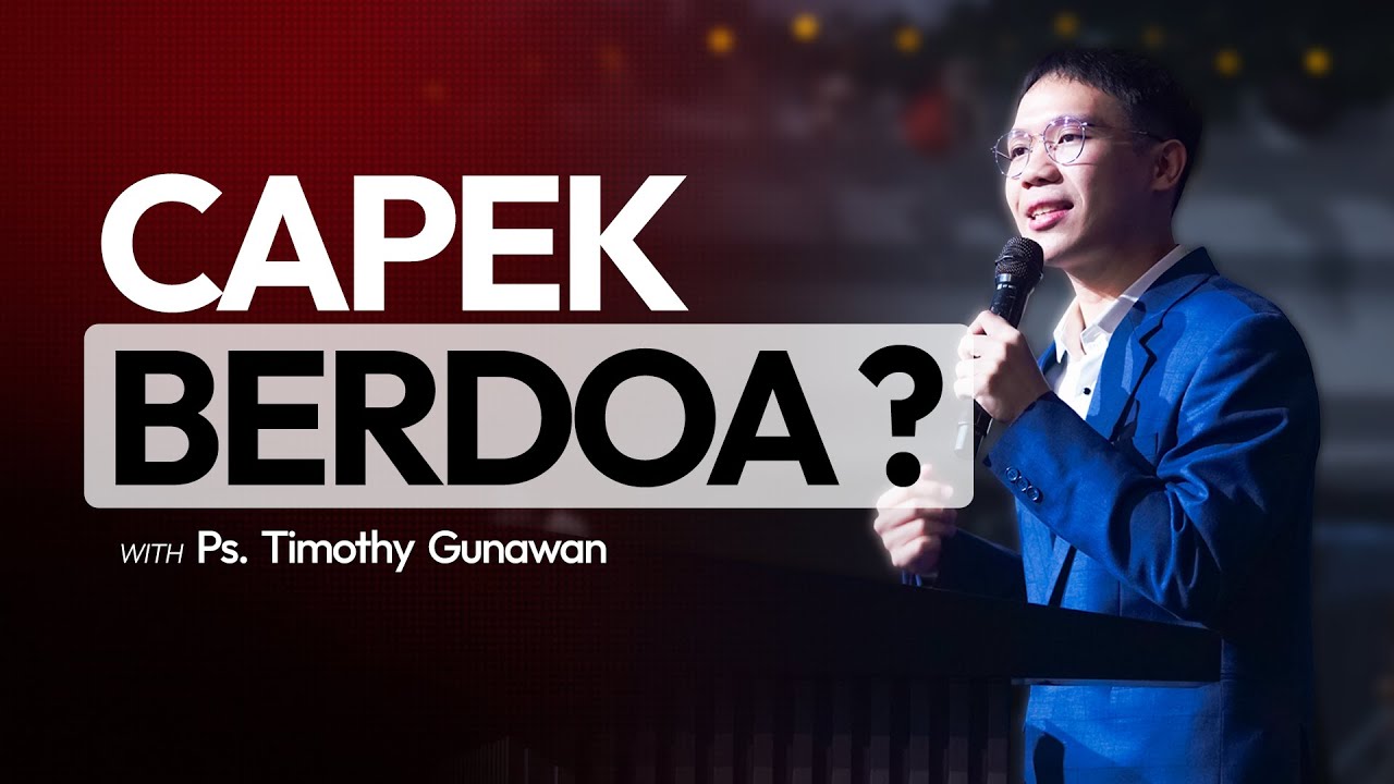 Capek Berdoa ? | Sermon by Timothy Gunawan | GSJS Tunjungan Plaza Surabaya