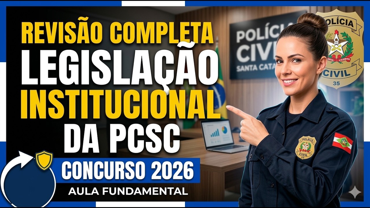 REVISÃO FOCADA - LEGISLAÇÃO INSTITUCIONAL PARA A POLÍCIA CIVIL DE SANTA CATARINA