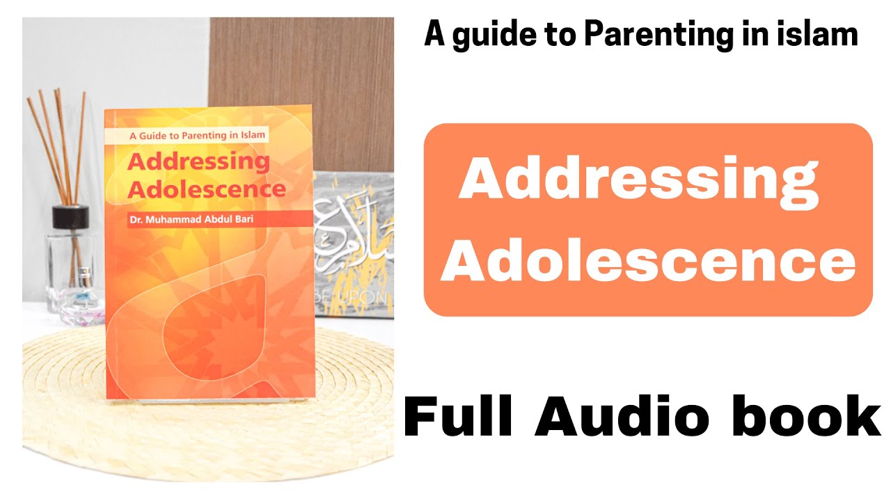 A guide to Parenting in Islam Addressing Adolescence, Best Audio Book On islam and parenting