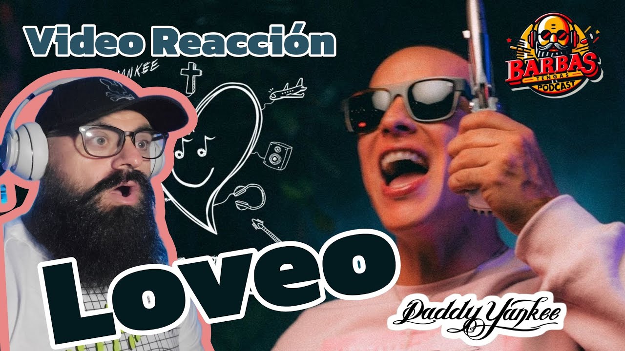 Video Reaccion a LOVEO lo nuevo de Daddy Yankee