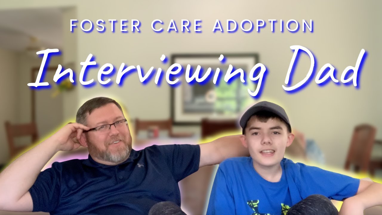 Interview with a Foster Child | The Tables are Turned! Interviewing Dad