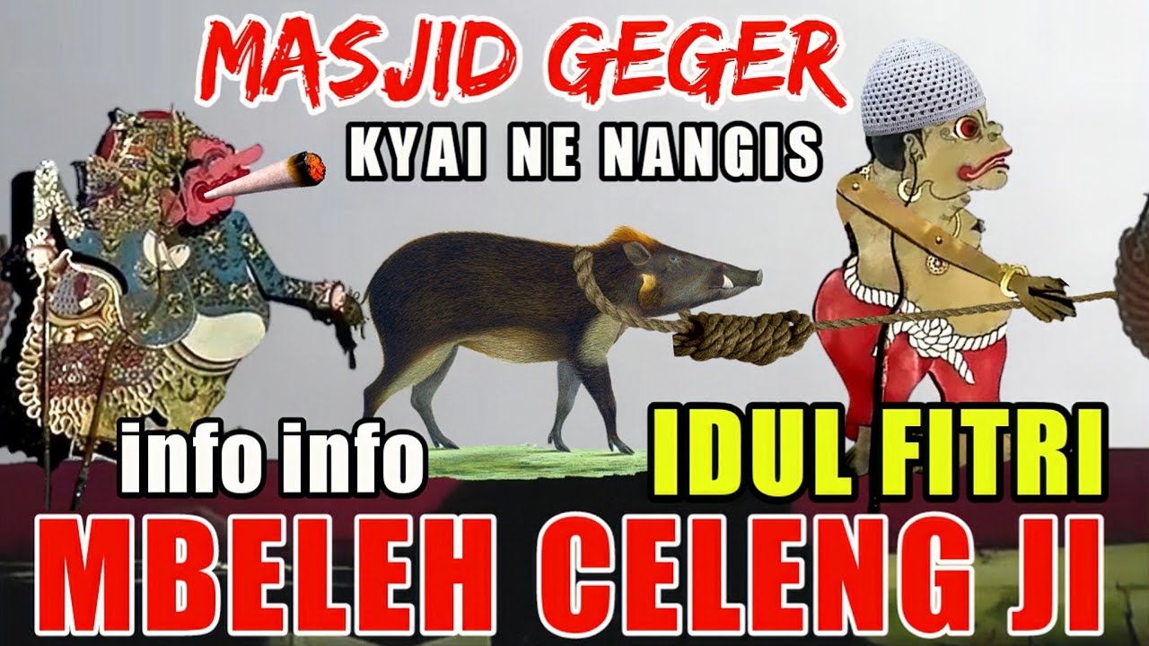 DERR...bagong kyai semar ndilat sikile sanghyang orong orong idul fitri mbeleh celeng ji