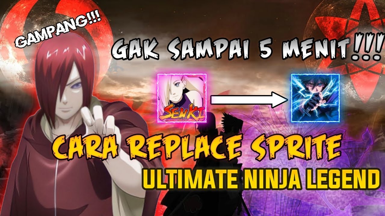 火影战记 |🔸 Tutorial 🔸Cara Replace Sprite🔹|  Ultimate Ninja Legend Super