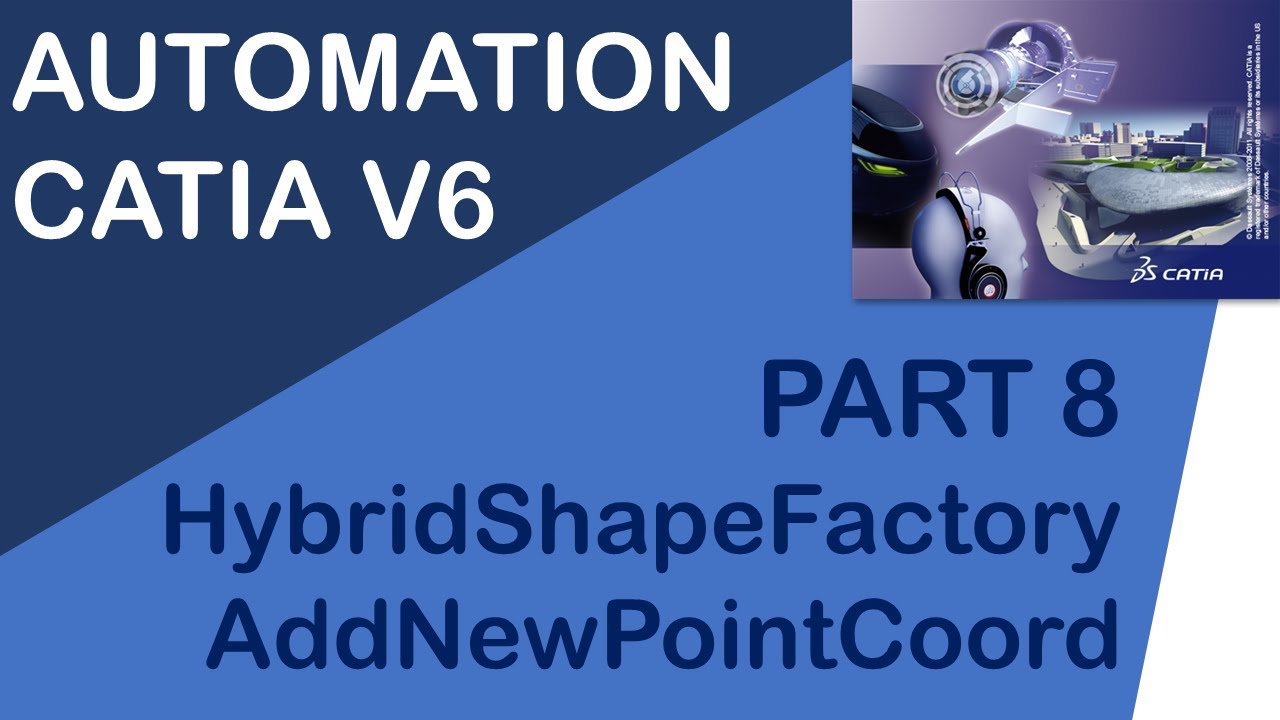 CATIA V6 - AUTOMATION FUNDAMENTALS - VBA - PART 8 - HybridShapeFactory - AddNewPointCoord