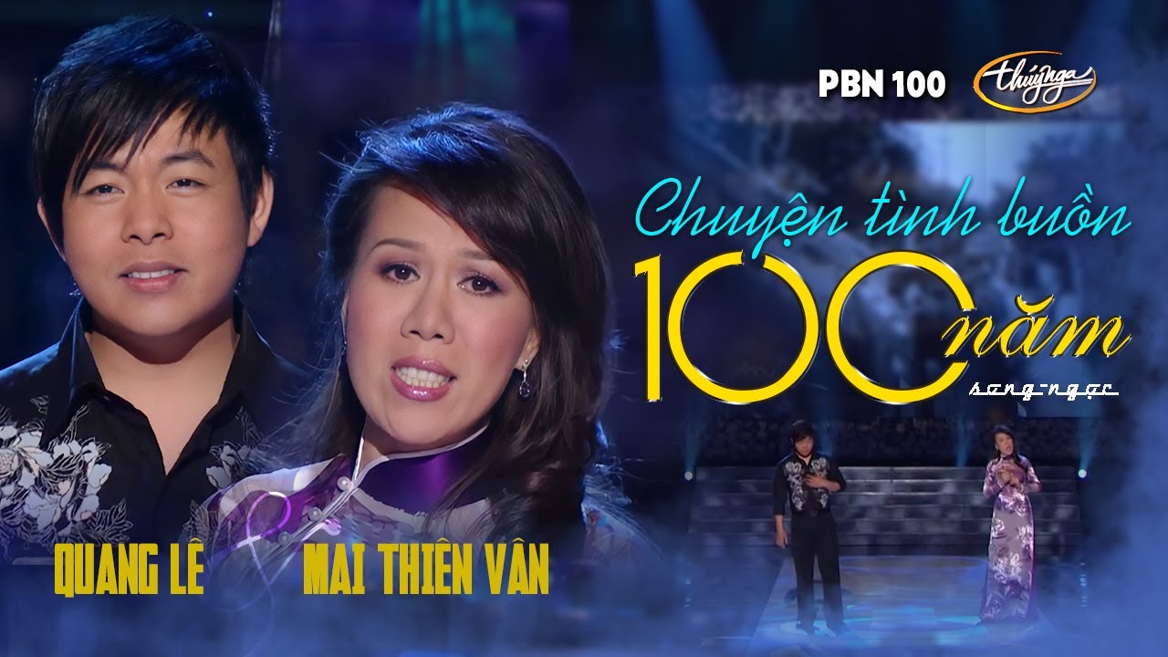 PBN 100 | Quang L&ecirc; & Mai Thi&ecirc;n V&acirc;n - Chuyện T&igrave;nh Buồn 100 Năm