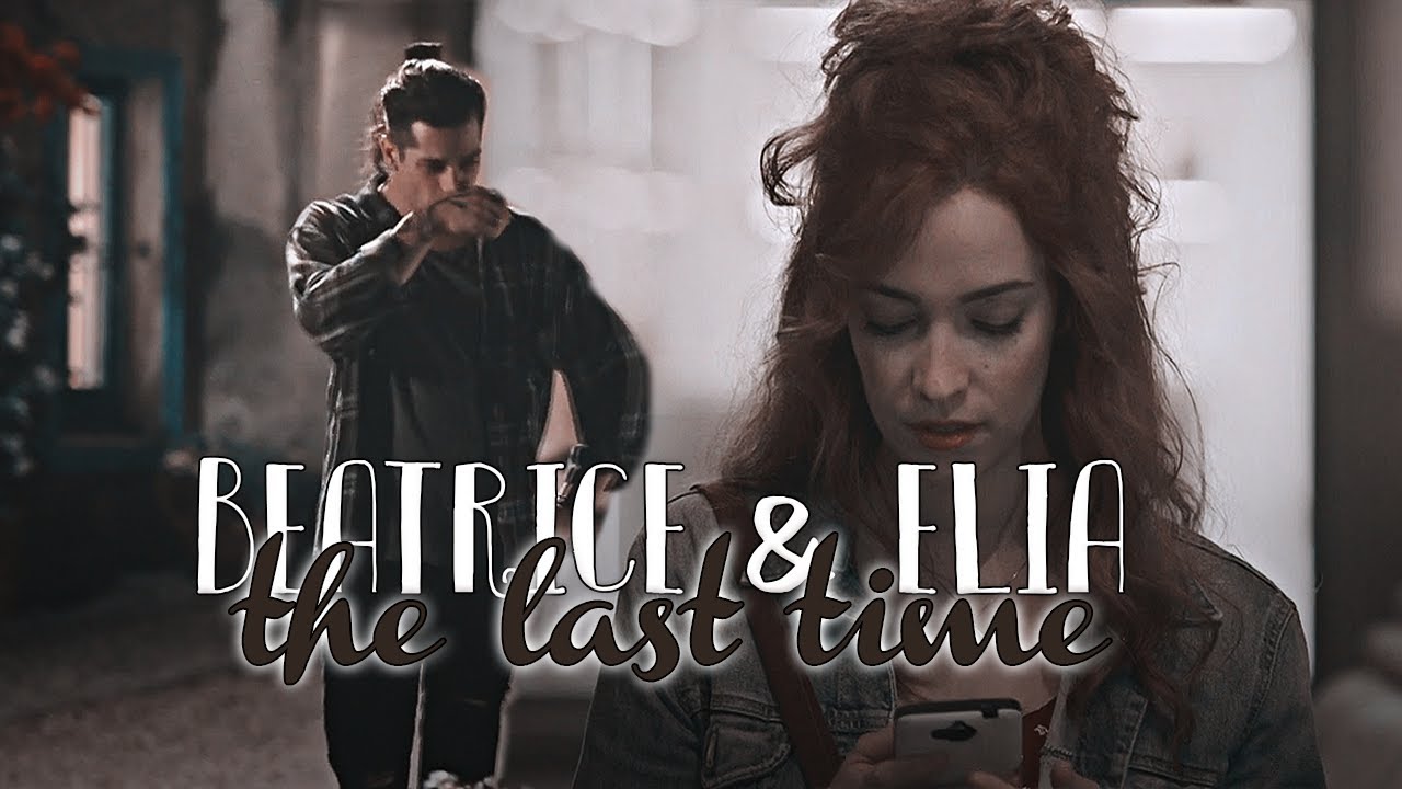 the last time - elia & beatrice [+ 1x06]