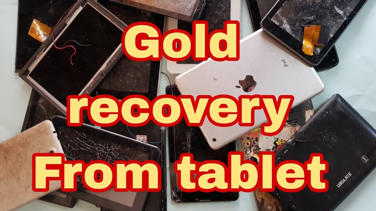 gold recovery from Tablet