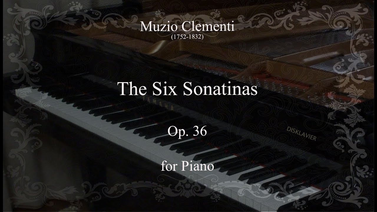 Muzio Clementi: The Six Sonatinas Op. 36, for Piano (Complete)