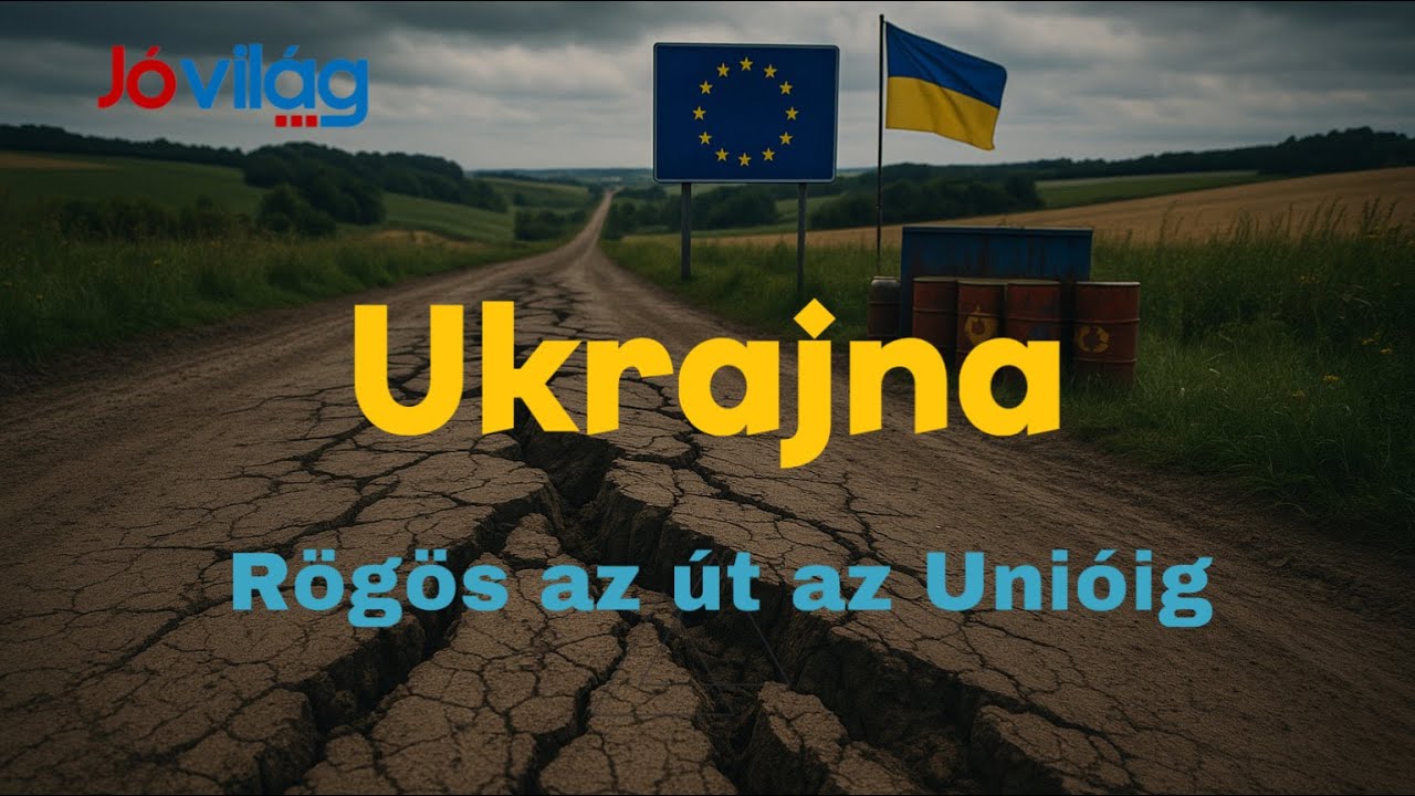 Ukrajna - Rögös az út az Unióig - Jó Világ (2025.05.19.)