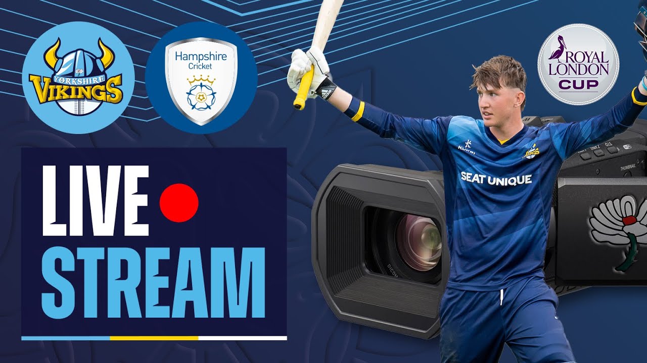 Live Stream - Yorkshire Vikings v Hampshire - Royal London Cup