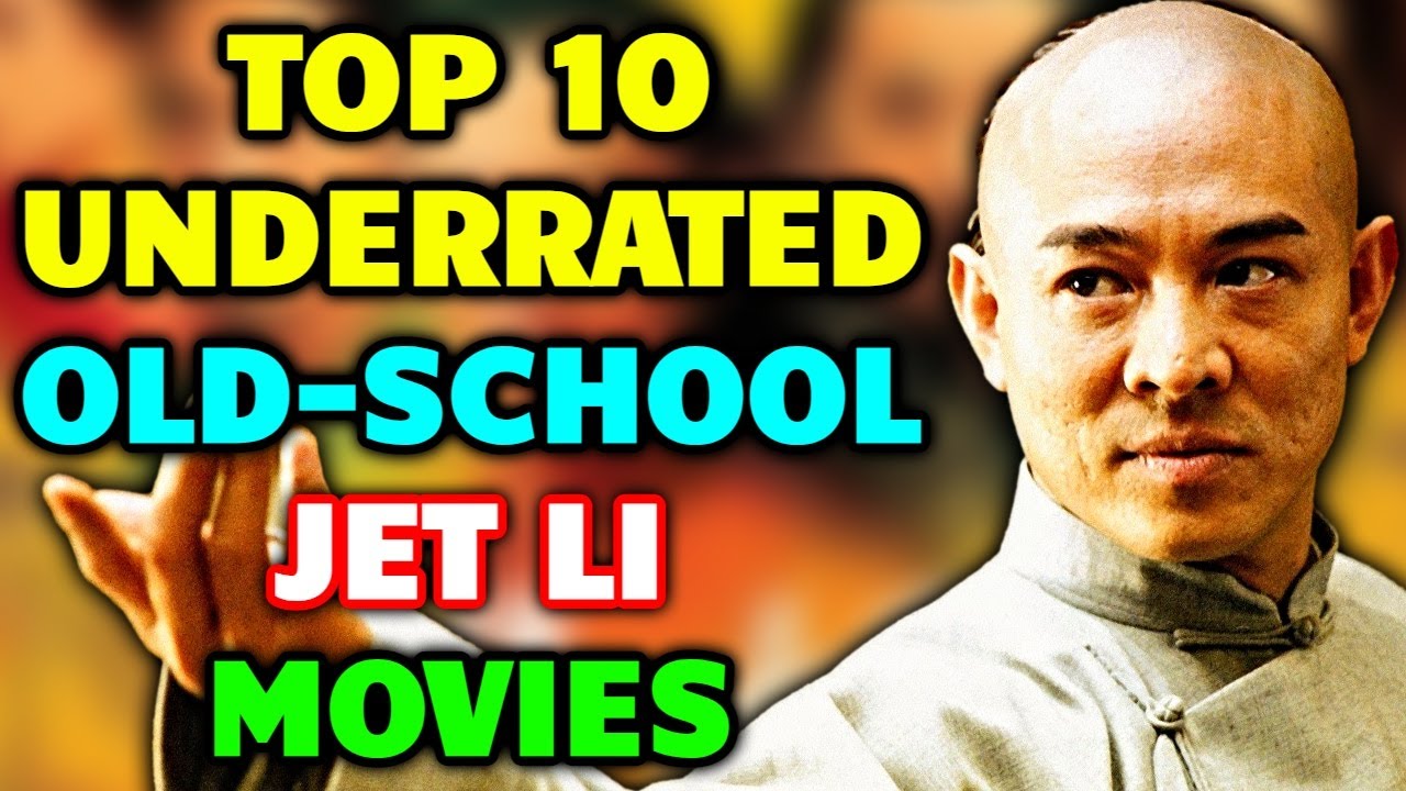 Top 10 Underrated Old-School Jet Li Movie Gems That You Must Watch - Explored