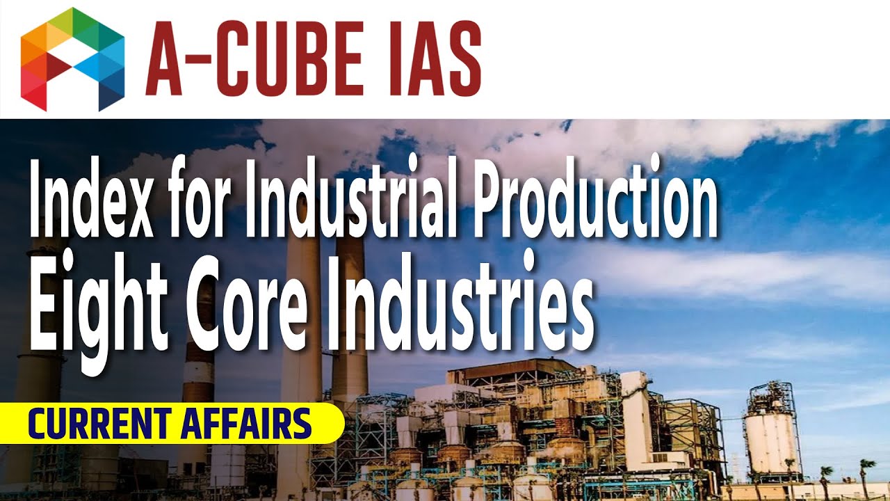 Index for Industrial Production (IIP) for Eight Core Industries | Economy Current Affairs | UPSC IAS
