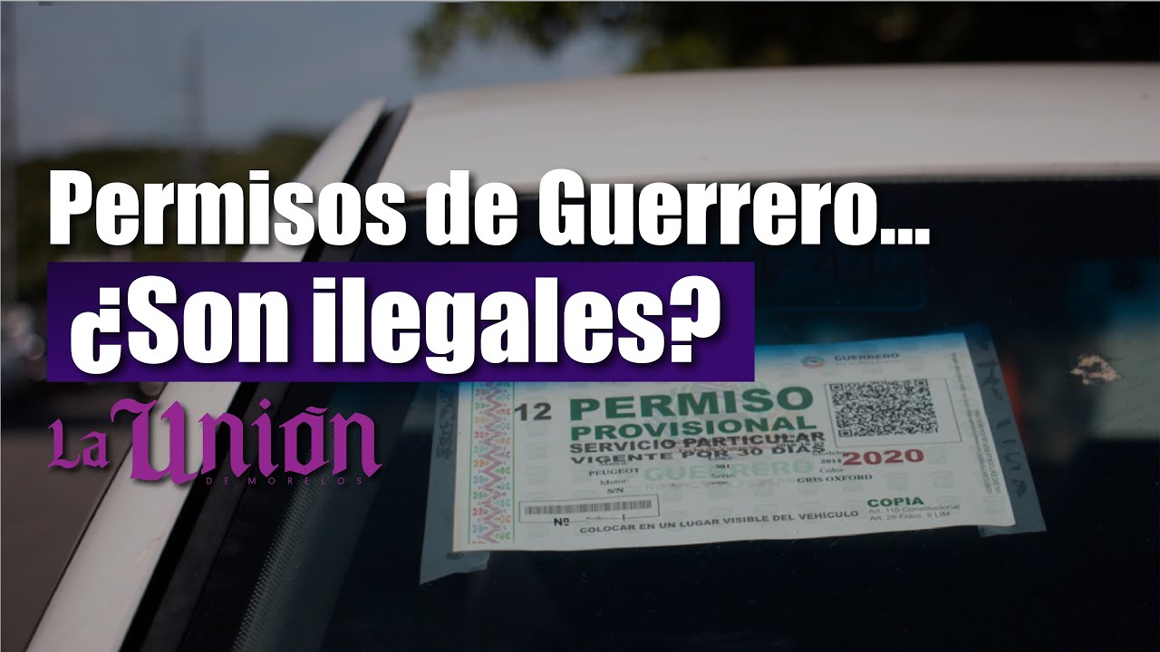 Permisos de Guerrero ¿Legales?