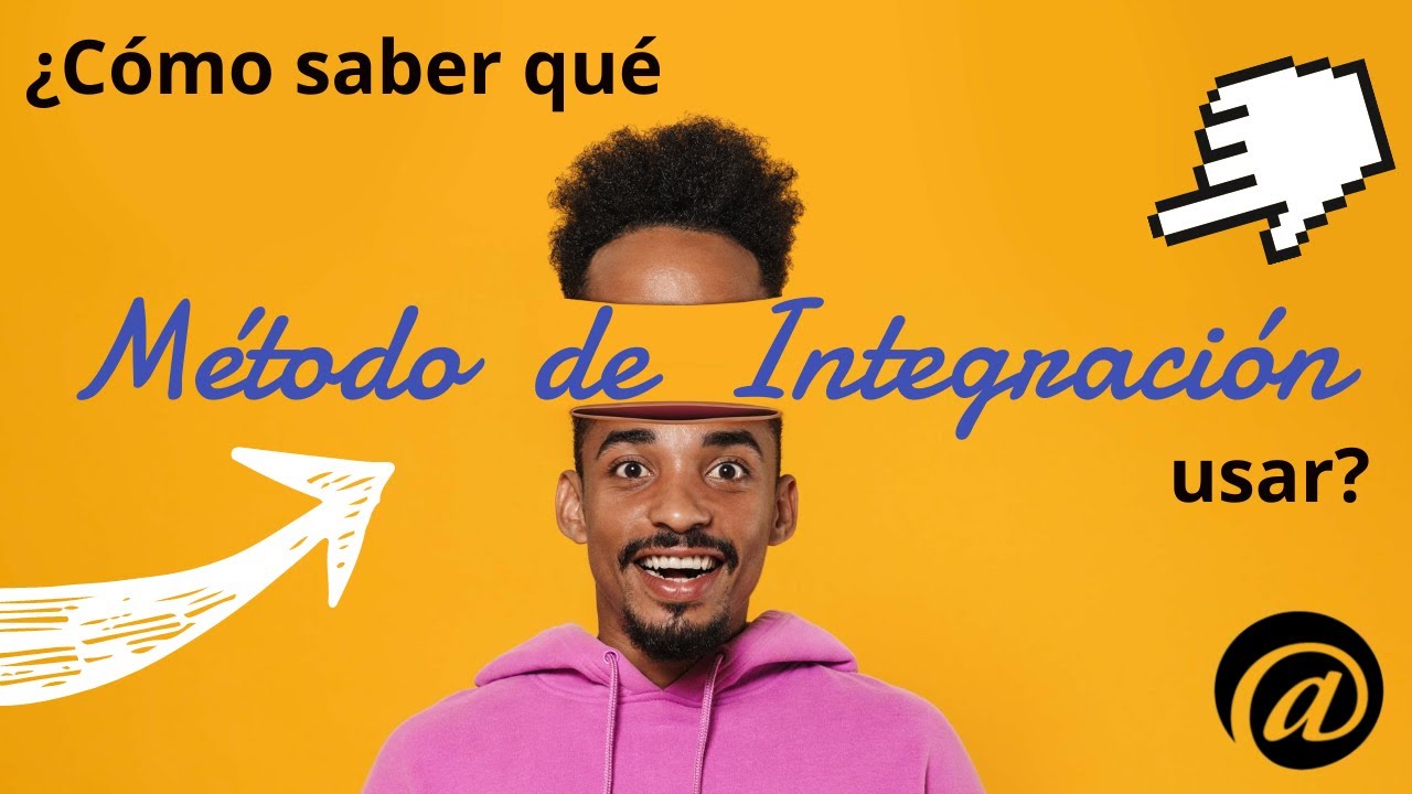 Cómo saber qué método de integración aplicar - Cálculo Integral
