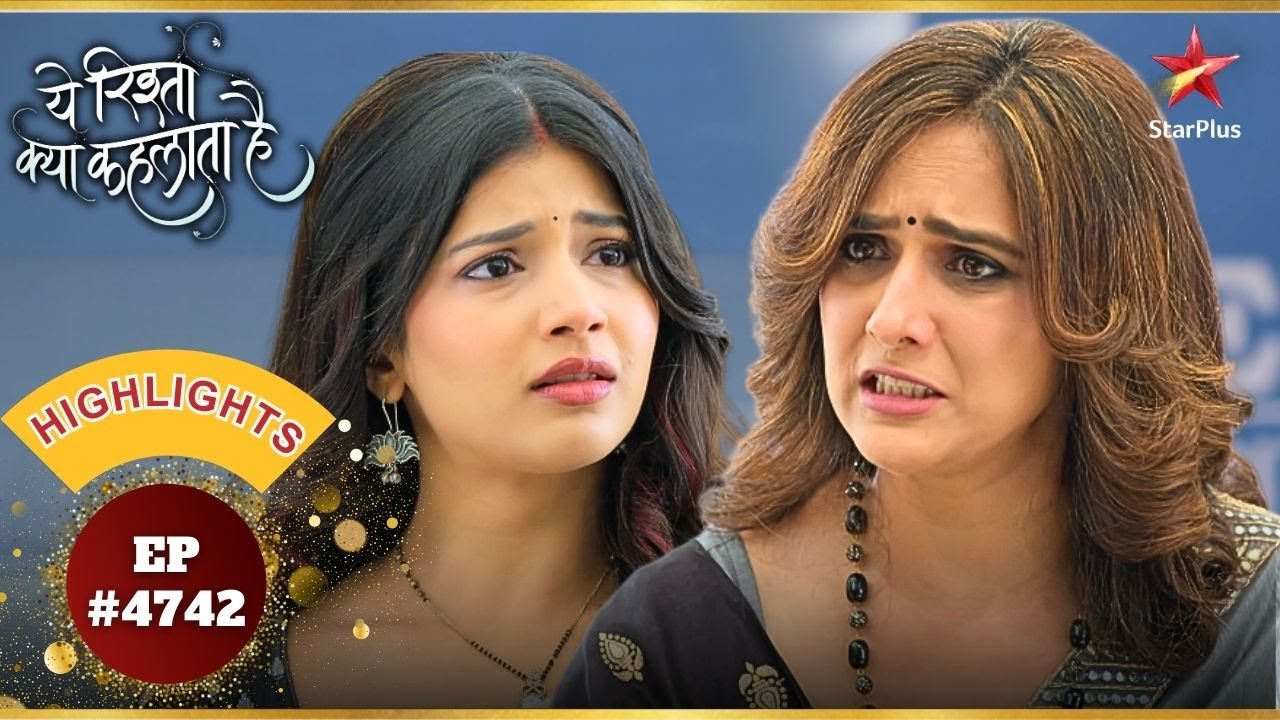 Swarna ने Abhira को चेतावनी दी! | Ep.4742 | Highlights | Yeh Rishta Kya Kehlata Hai | Mon-Sun|9:30PM