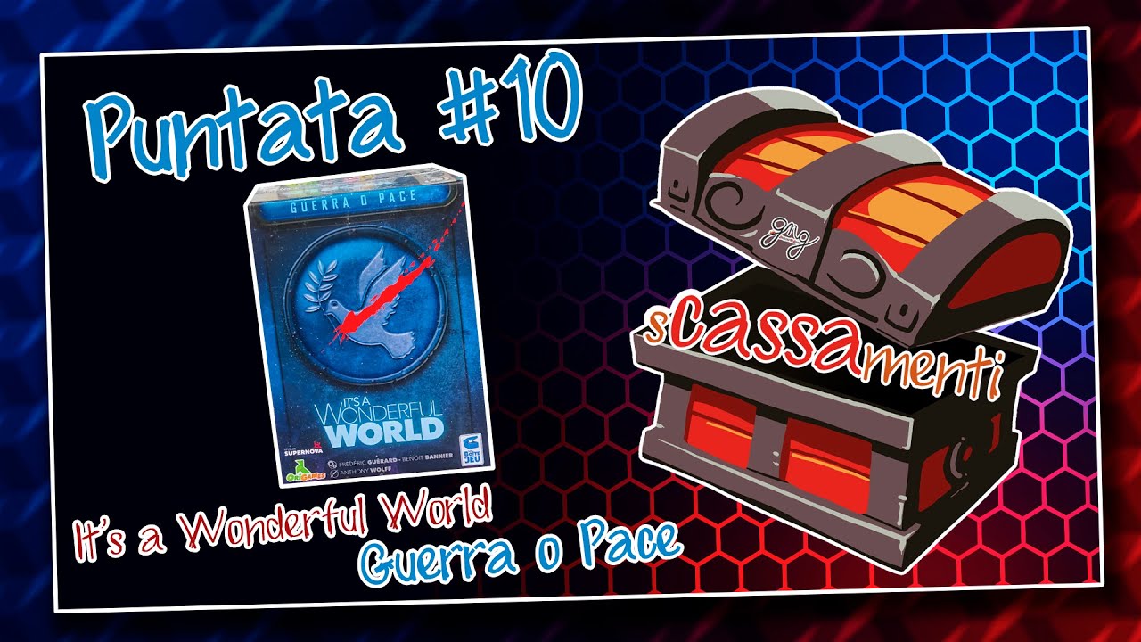 #sCASSAmenti - #Puntata 10 :: #ItsAWonderfulWorld #GuerraOPace :: #GiochiNGiroProject (ITA)