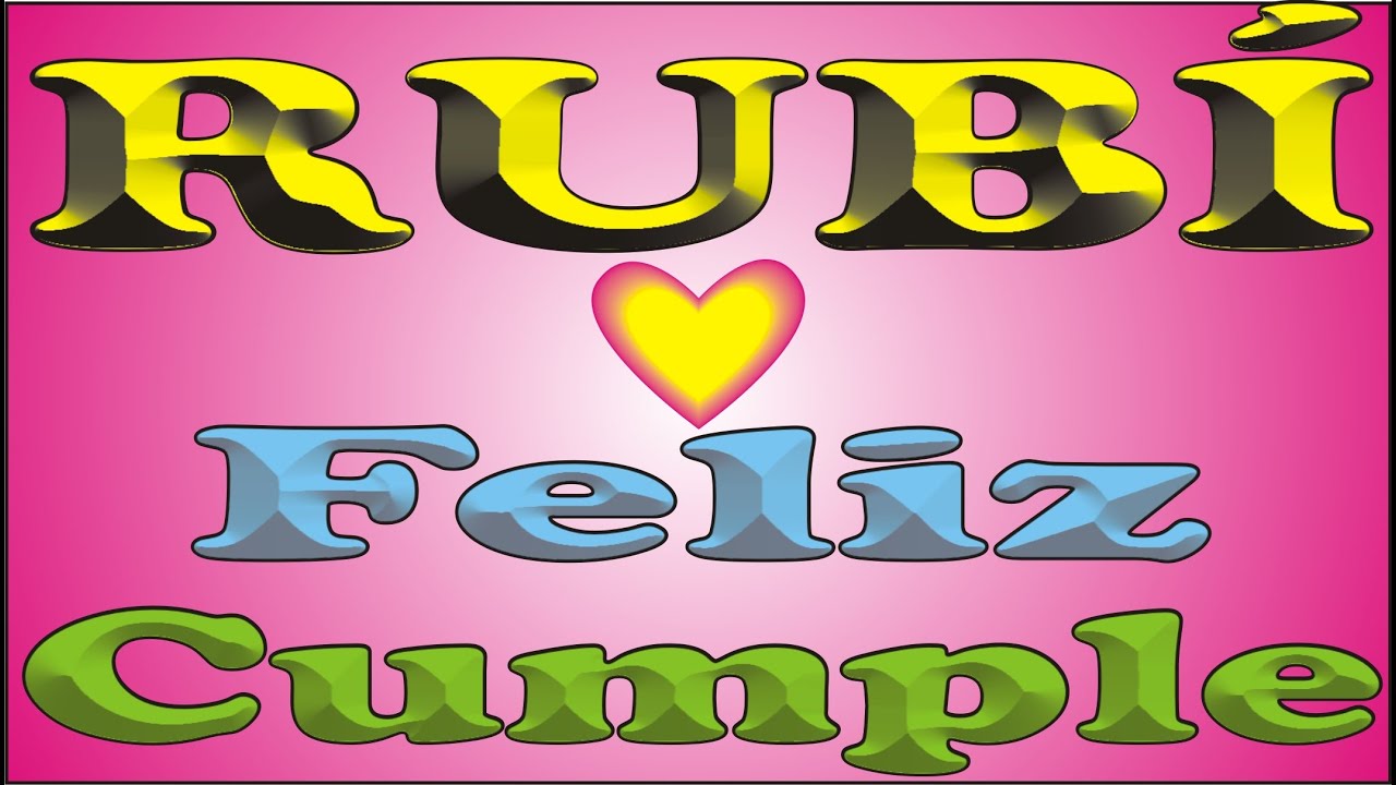 FELIZ CUMPLE - RUBÍ - DEDICADO - FELIZ CUMPLEAÑOS - MAÑANITAS - ANIVERSARIO