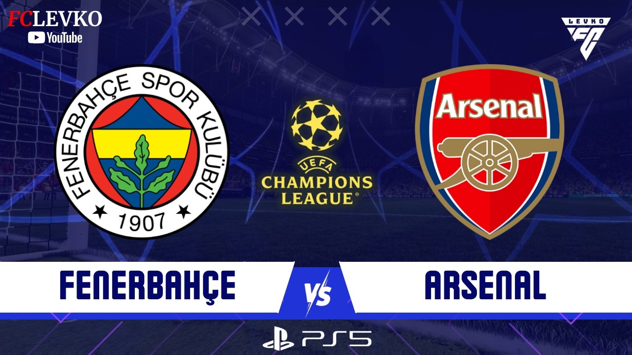 FENERBAHÇE - ARSENAL | UEFA ŞAMPİYONLAR LİGİ 2026 🏆 FC 26 TÜRKÇE SPİKER