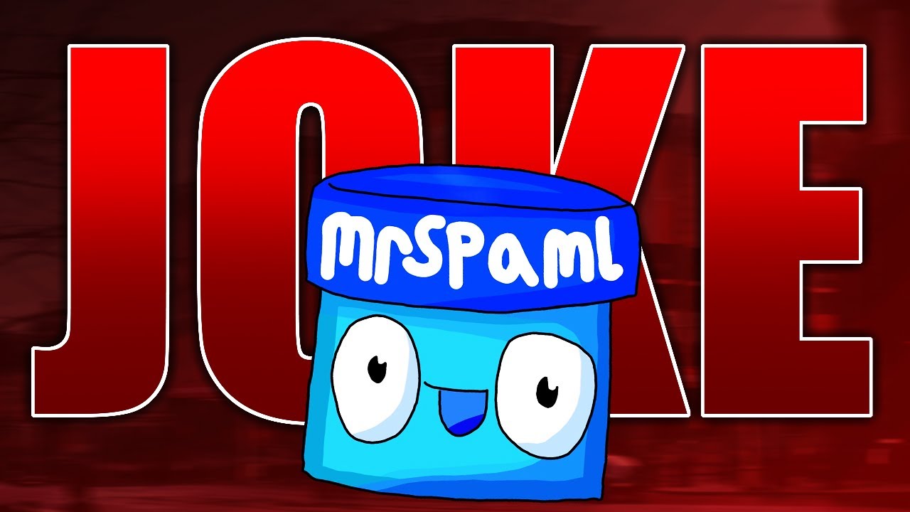 MrSpaml is a Joke