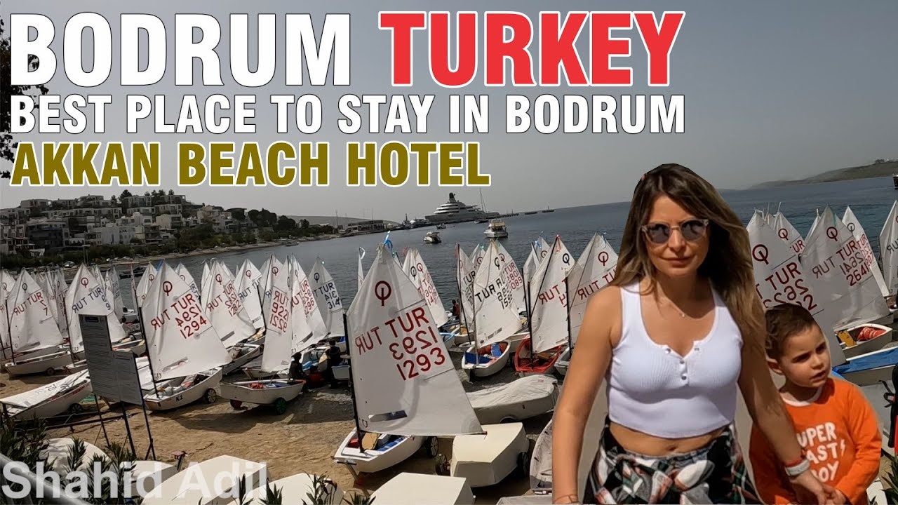 BODRAM TURKEY | Best Place to Stay in Bodrum | Akkan Beach Hotel | Shahid Adil Travels