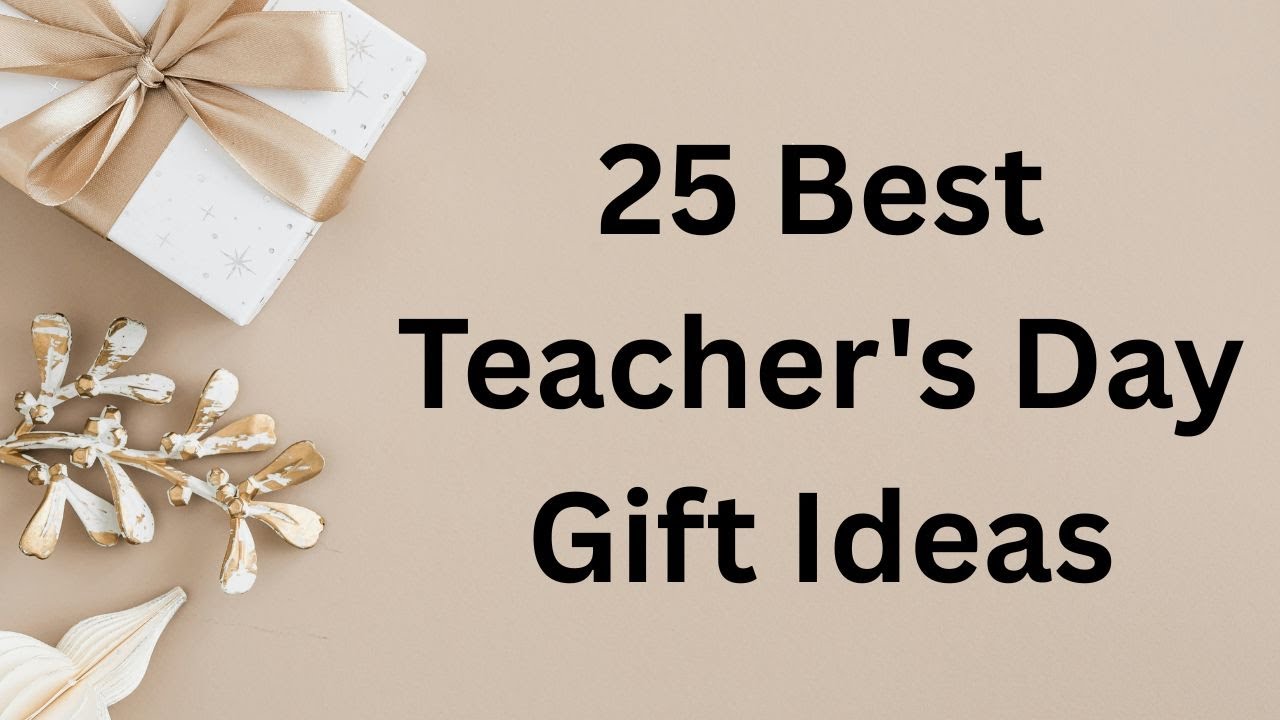 25 Best Teacher's Day Gift Ideas | Gift For Teachers By Students | Gift For Teachers | Teachers Gift