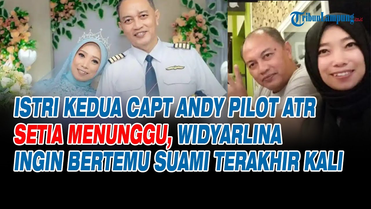 Istri Kedua Capt Andy Pilot ATR Setia Menunggu, Widyarlina Ingin Bertemu Suami Terakhir Kali