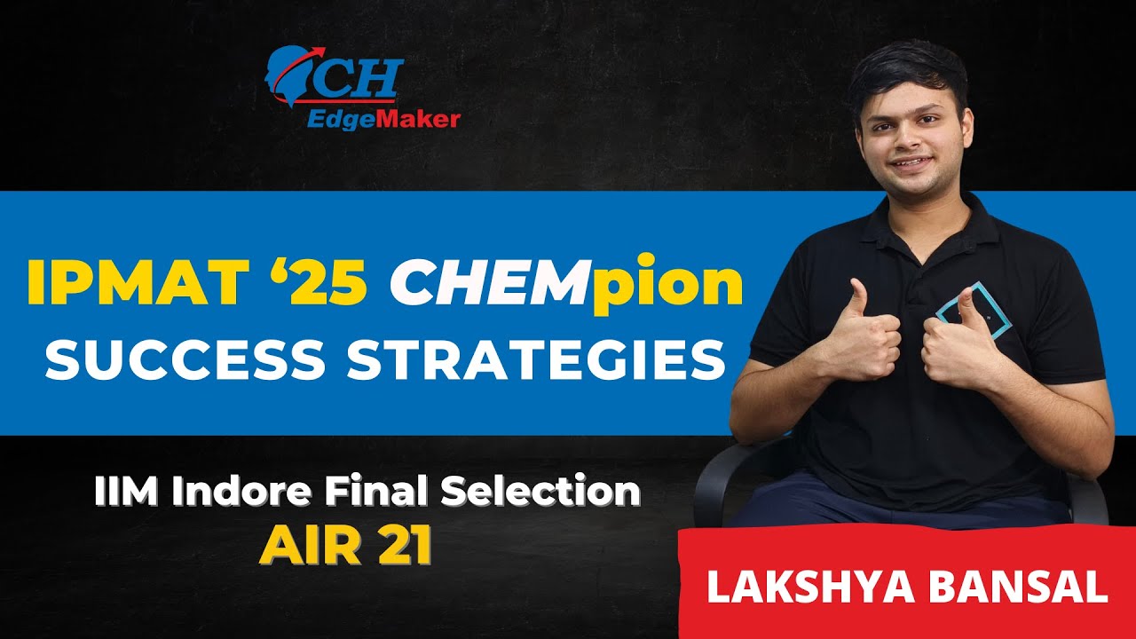IPMAT 2025 Success Strategy by Lakshya Bansal | Final Selection IIM Indore & Rohtak | CH EdgeMakers