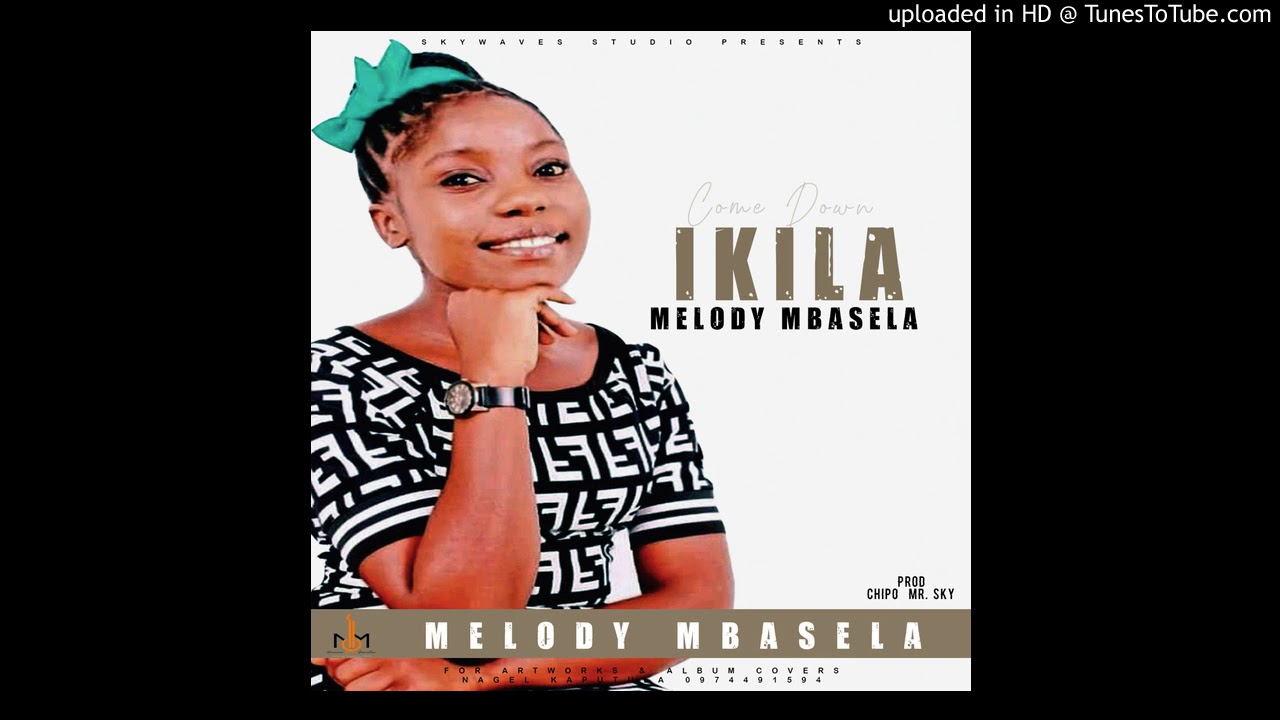 Ikila - Melody Mbasela(Chiposkywave)2020