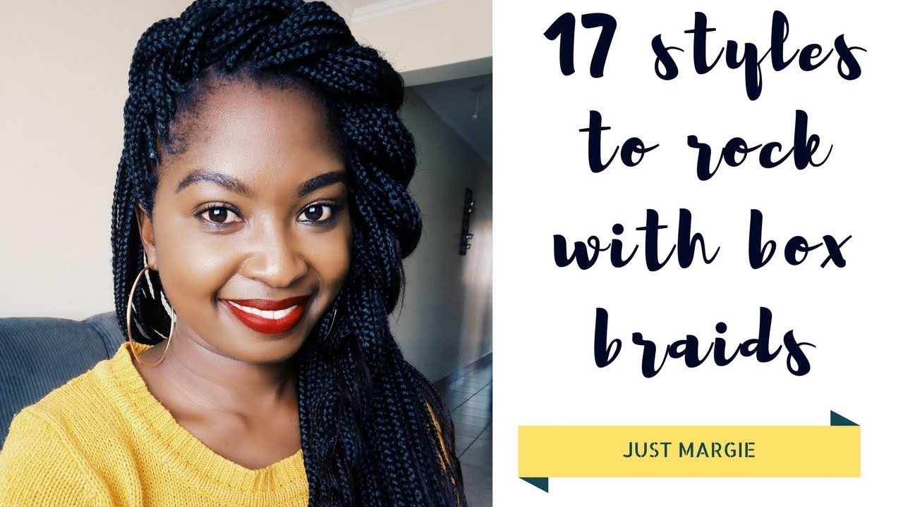 17 BOX BRAIDS HAIRSTYLES | JUST MARGIE