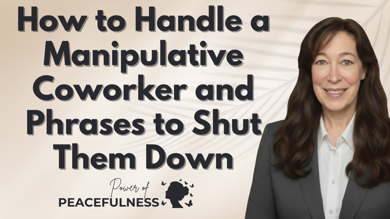 How to Handle a Manipulative Coworker and phrases to shut them down