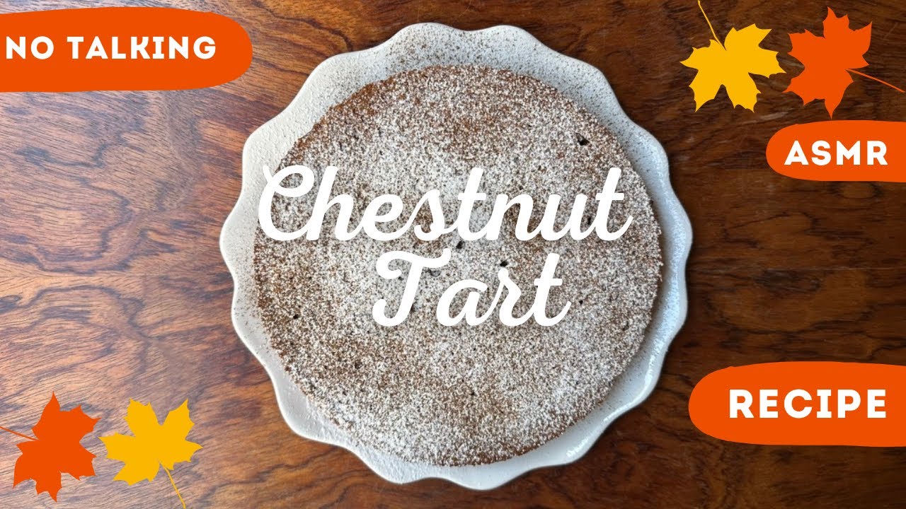 Chestnut Tart,No Talking, Just Baking, ASMR