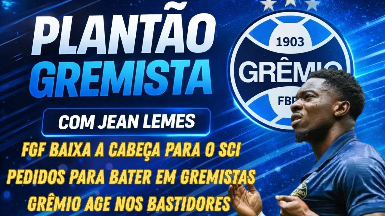 FGF ATENDE VONTADES DO SCI | PEDIDOS PARA BATER EM GREMISTAS | GRÊMIO AGE NOS BASTIDORES