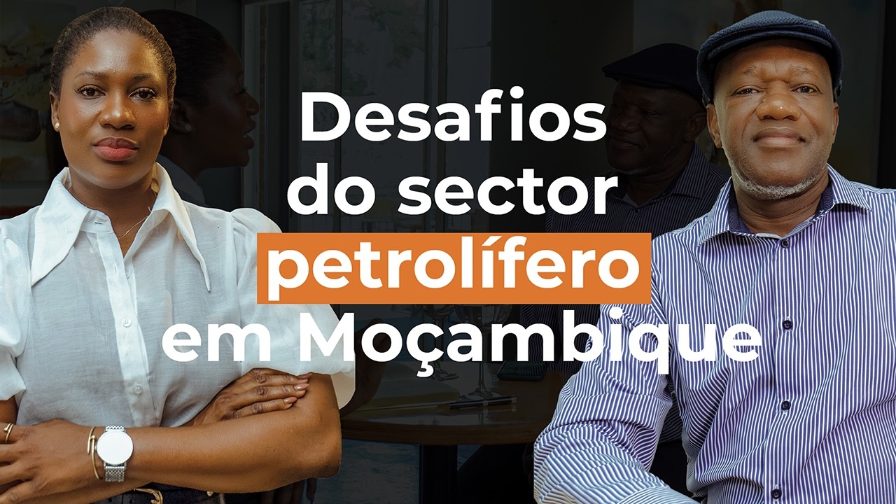 Desafios do sector petrolífero em Moçambique | OIL&GAS And Mining - Easy Talks | Episódio 01