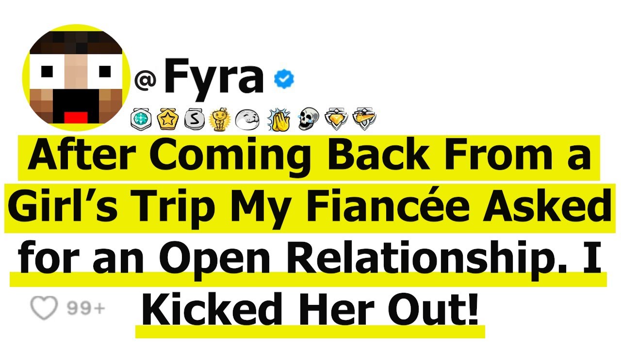 After Coming Back From a Girl’s Trip My Fiancée Asked for an Open Relationship. I Kicked Her Out!