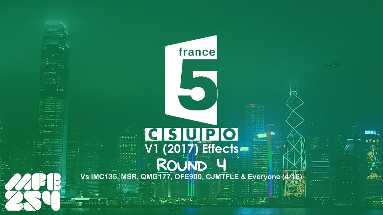 France 5 Csupo V1 (2017) Effects Round 4 Vs IMC135, MSR, QMG177, OFE900, CJMTFLE & Everyone (4⁄16)