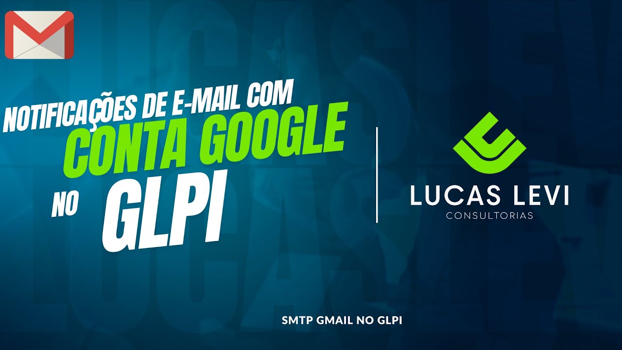 Resolva o Erro de Conexão | GLPI - Notificações de E-mail com GMAIL