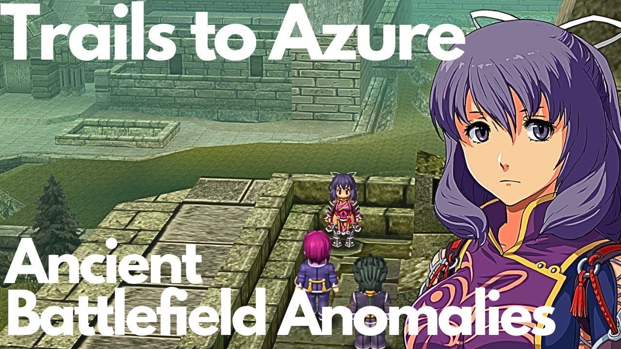 Trails to Azure: Ancient Battlefield Anomalies