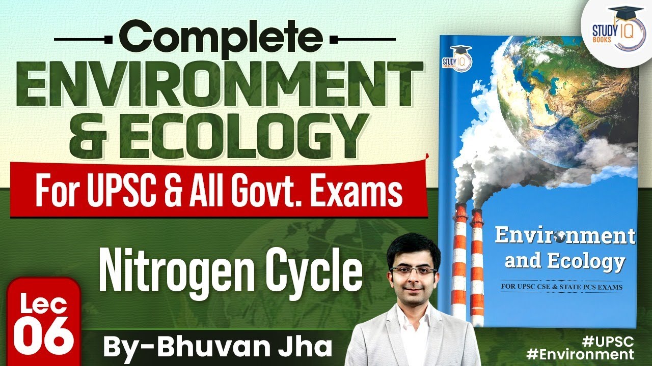 Complete Environment & Ecology | Lec 06 - Nitrogen Cycle | For UPSC CSE | GS3  | StudyIQ IAS
