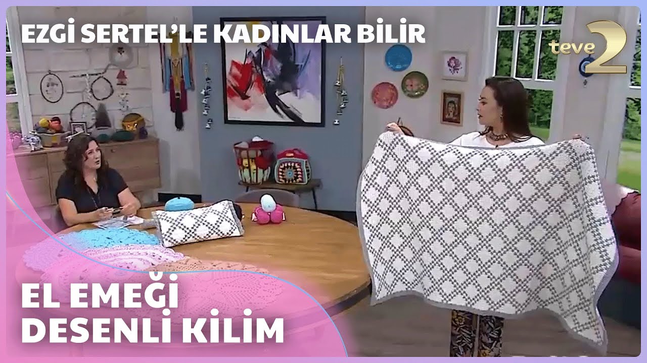 Ezgi Sertel'le Kadınlar Bilir: Baklava Desenli Kilim Yapımı