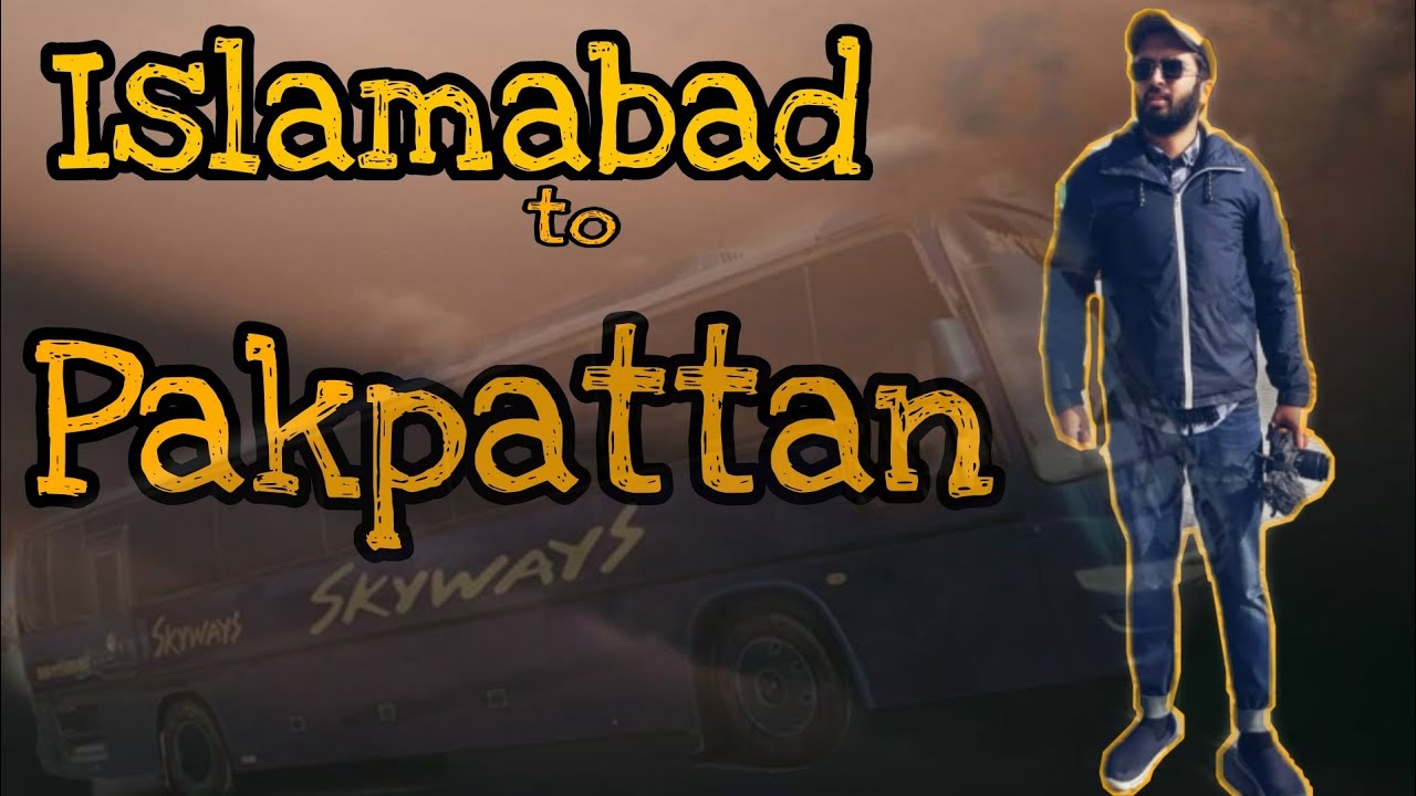 Islamabad to Pakpattan | Vlog#31