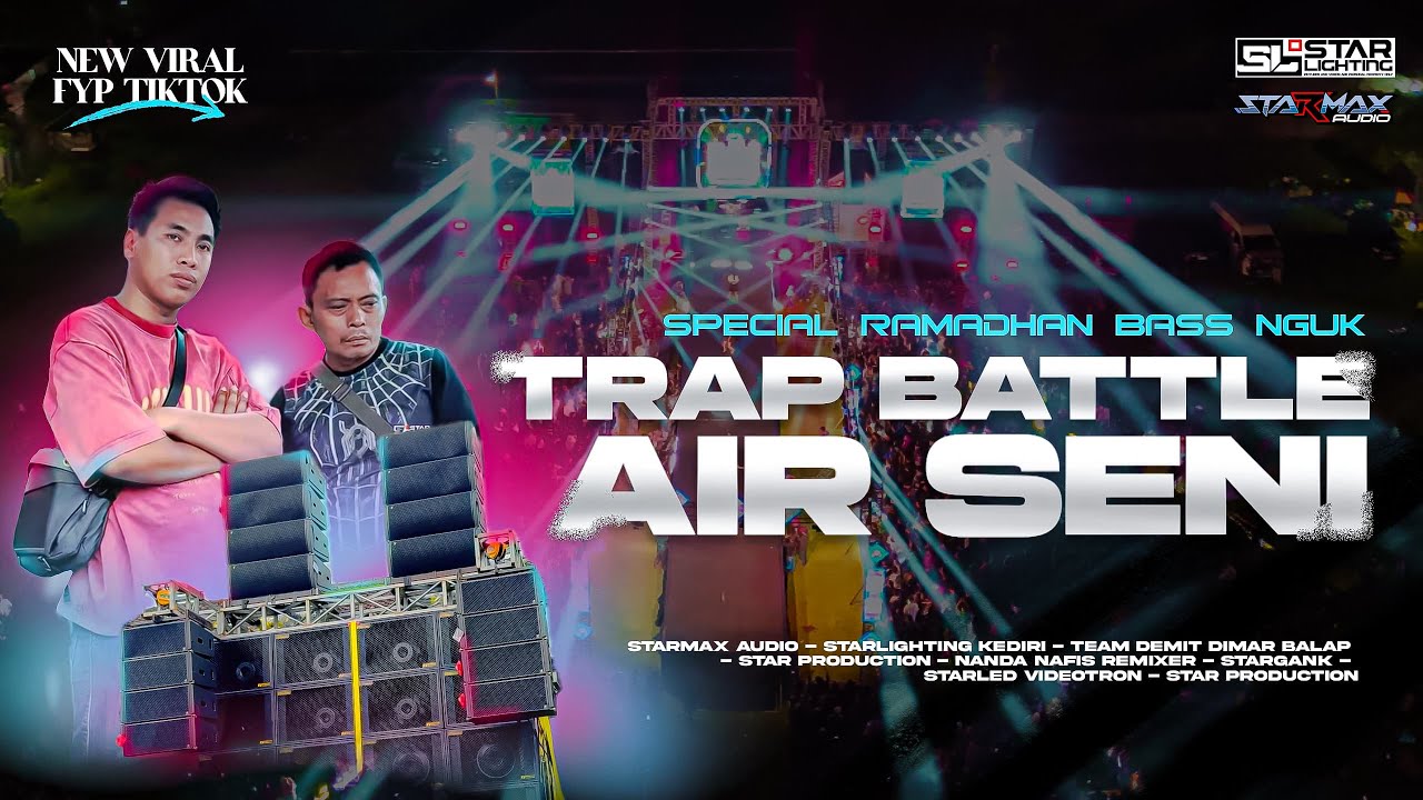 TRAP BATTLE AIR SENI - FULL BASS NGUK-NGUK - SPECIAL RAMADHAN STARMAX AUDIO X STAR LIGHTING