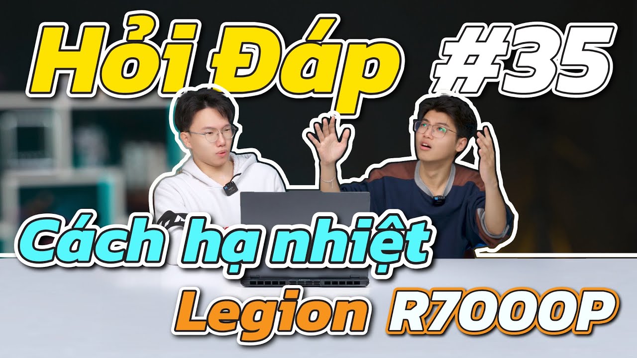 Cách giảm nhiệt HIỆU QUẢ cho Legion R7000P 2025! | Hỏi Đáp 365 #35