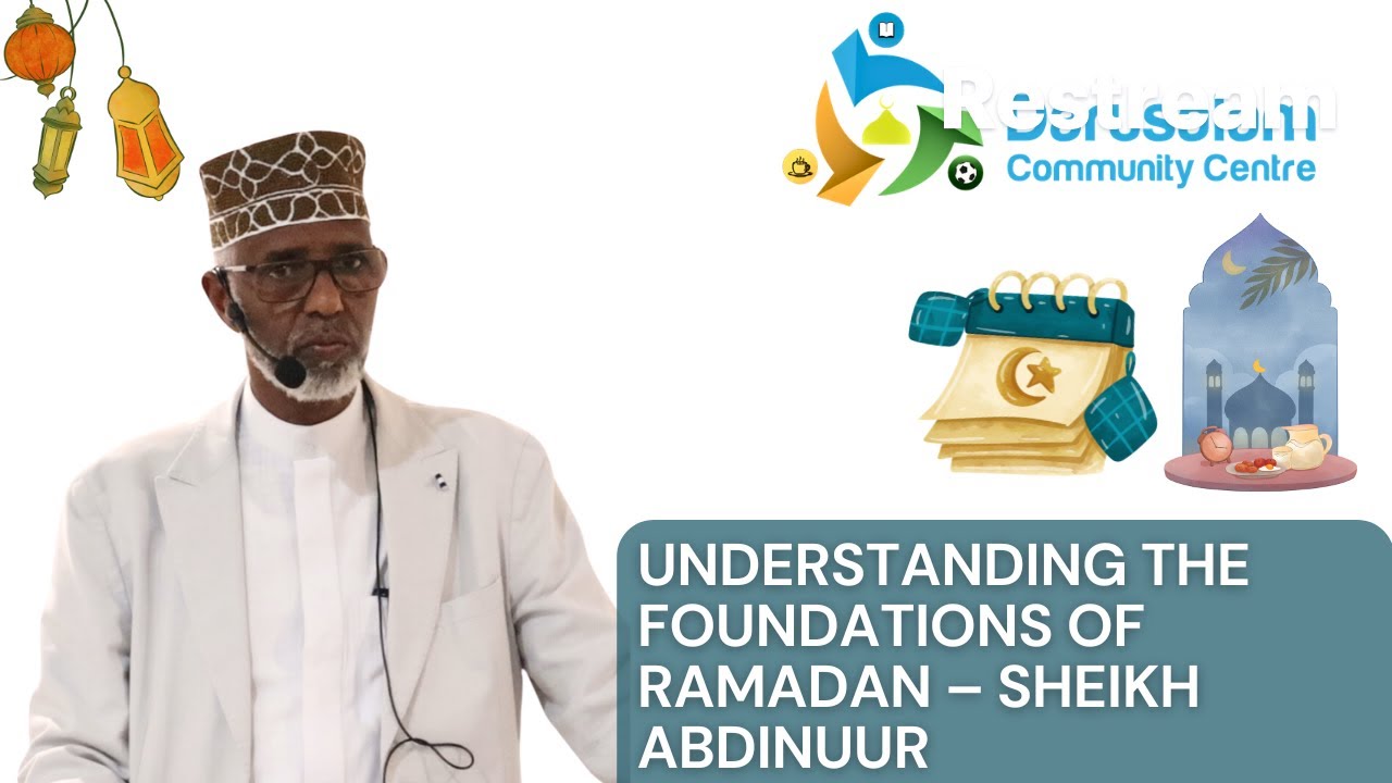 Understanding the Foundations of Ramadan – Sheikh Abdinuur