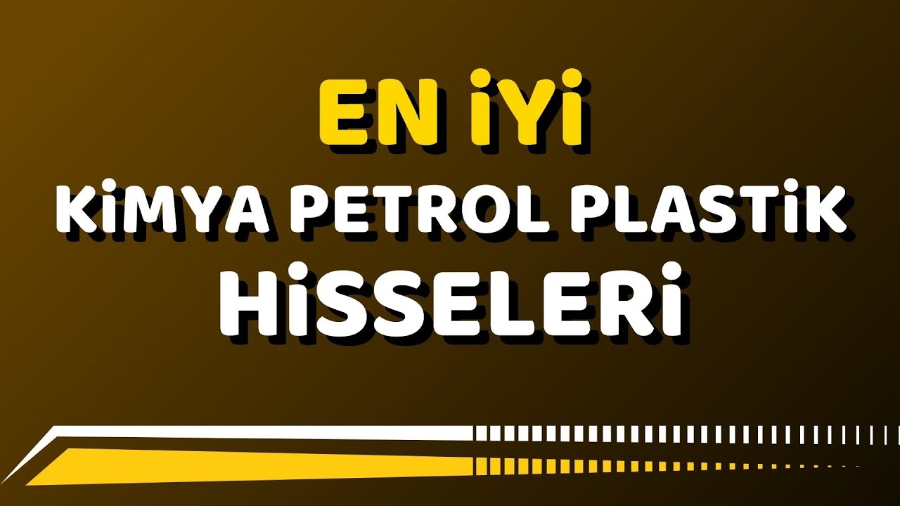 En İyi Kimya Petrol Plastik Hisseleri | Borsa İstanbul Kimya Sekt&ouml;r&uuml; Analizi