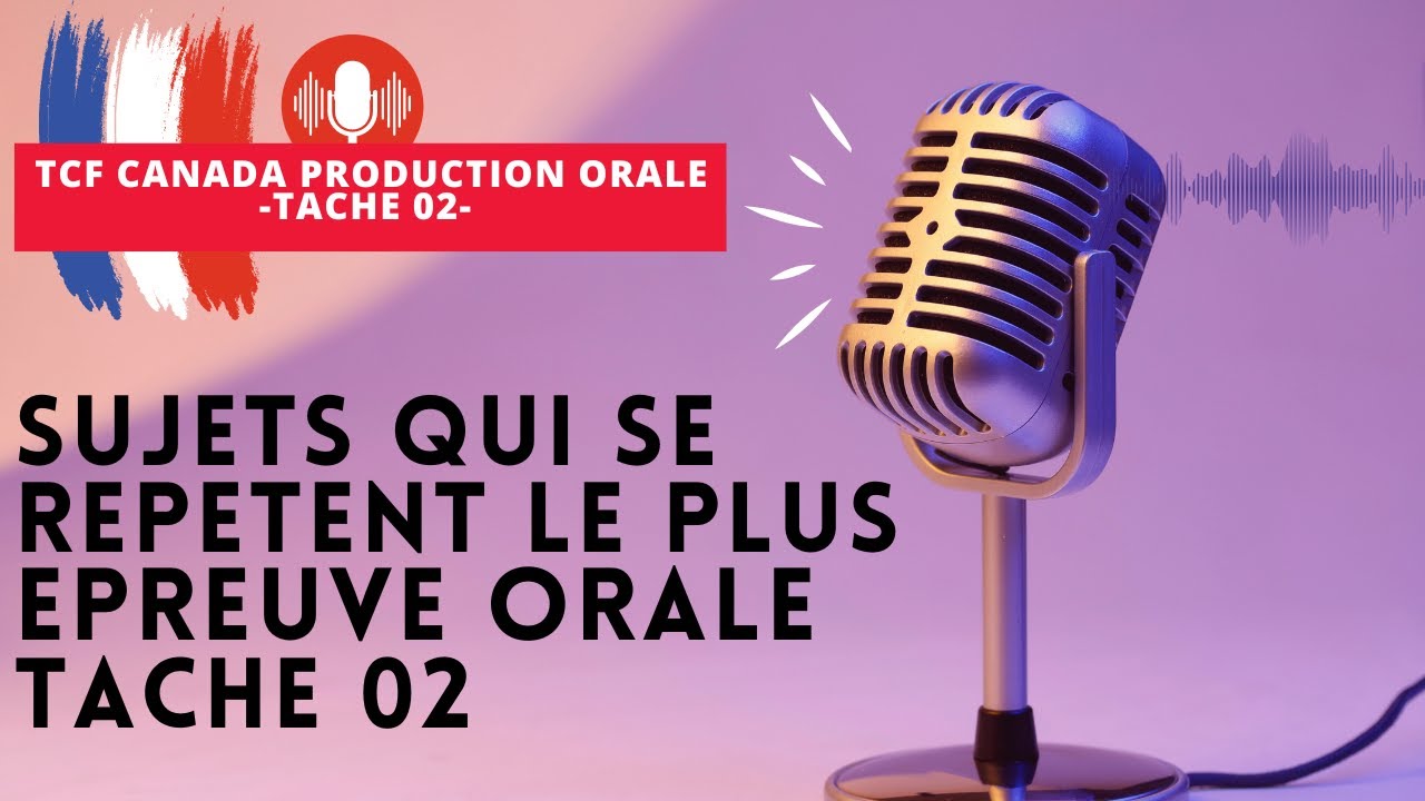 TCF-SUJETS PRODUCTION ORALE TACHE 02- PARTIE 01