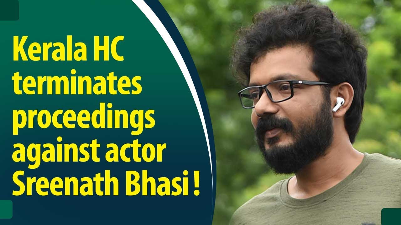 What led YT Anchor&rsquo;s case against Actor Sreenath Bhasi to be terminated?