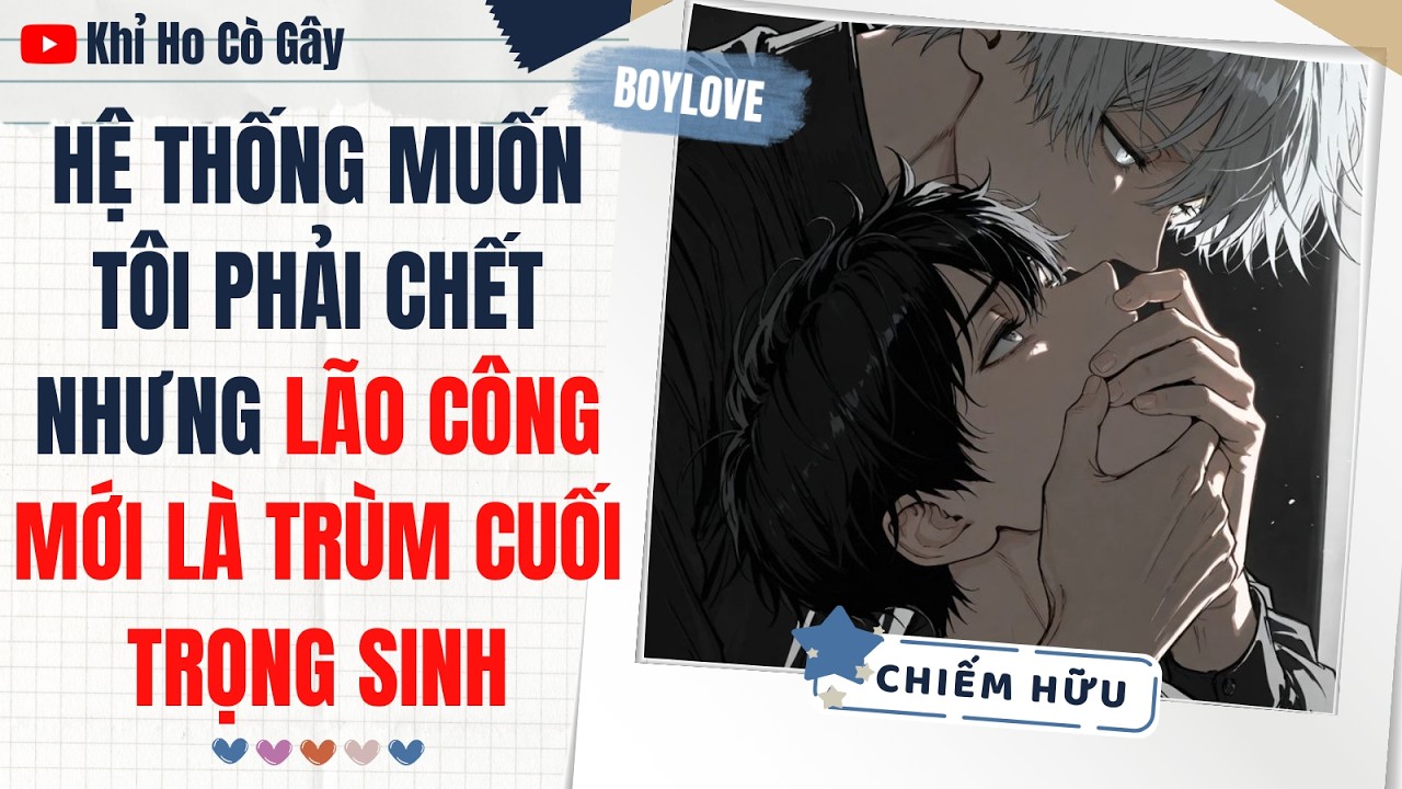 [ĐAM MỸ] HỆ THỐNG MUỐN TÔI PHẢI C.HẾ.T NHƯNG LÃO CÔNG MỚI LÀ TRÙM CUỐI TRỌNG SINH [KHCG] || BOY LOVE