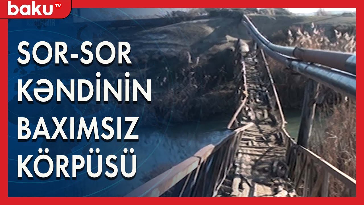 Sor-sor kəndinin baxımsız körpüsü - Baku TV