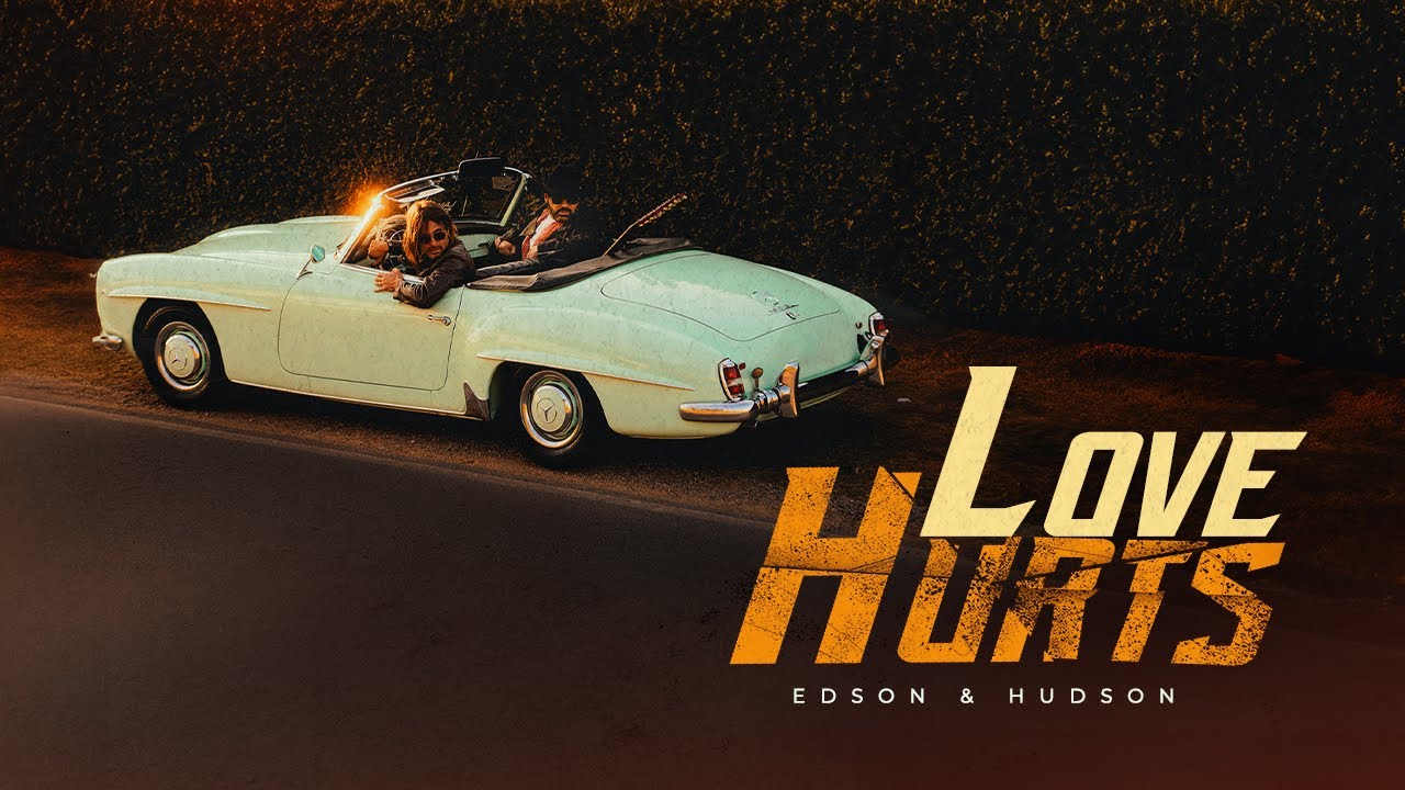 Edson & Hudson - Love Hurts