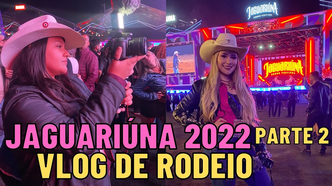 VLOG DE RODEIO - JAGUARIUNA RODEIO FESTIVAL 2022